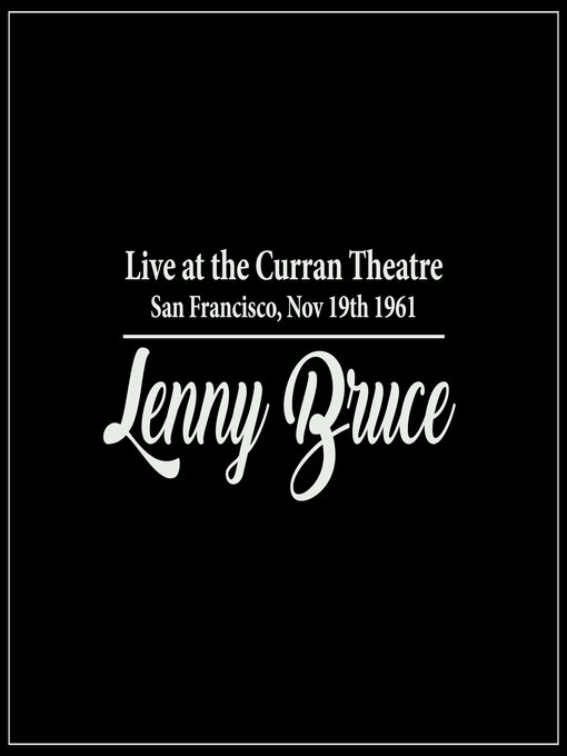 Title details for Lenny Bruce Live at the Curran Theatre by Lenny Bruce - Available